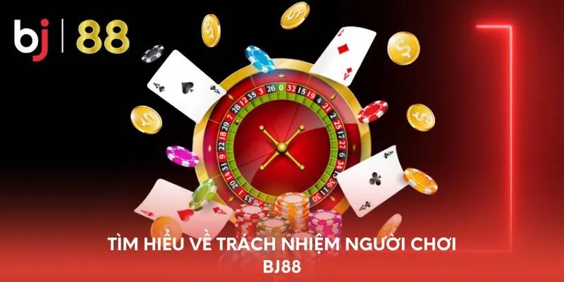 tim-hieu-ve-trach-nhiem-nguoi-choi-bj88
